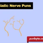 Sciatic Nerve Puns