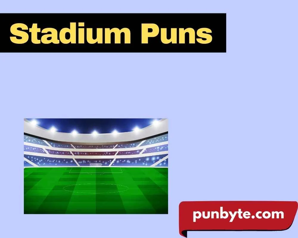 Stadium Puns