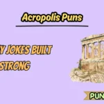 Acropolis Puns