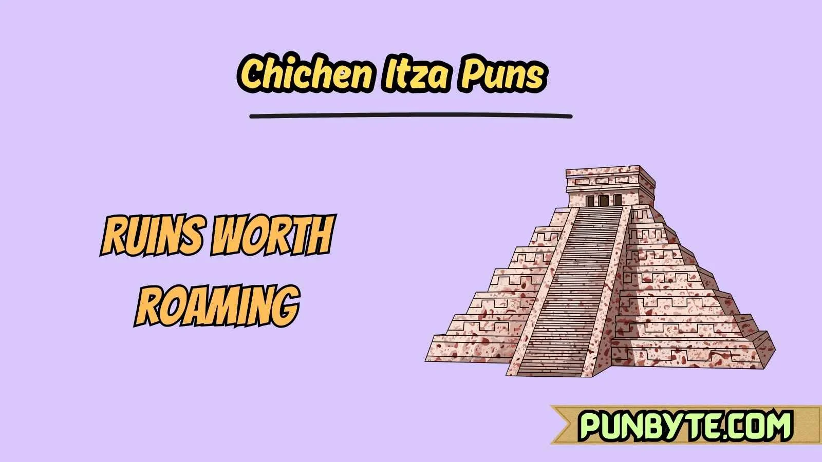 Chichen Itza Puns