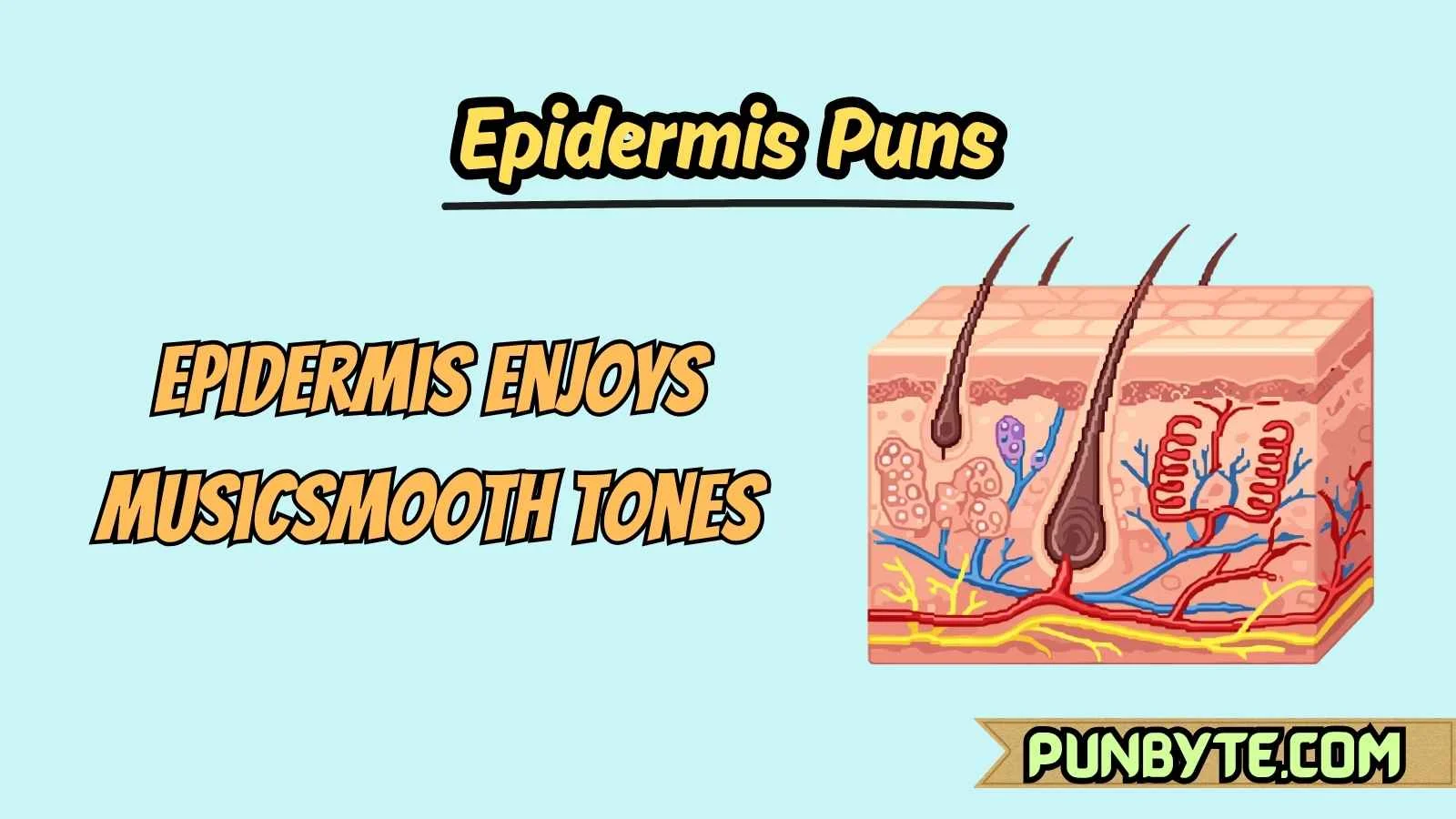 Epidermis Puns