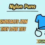 Nylon Puns