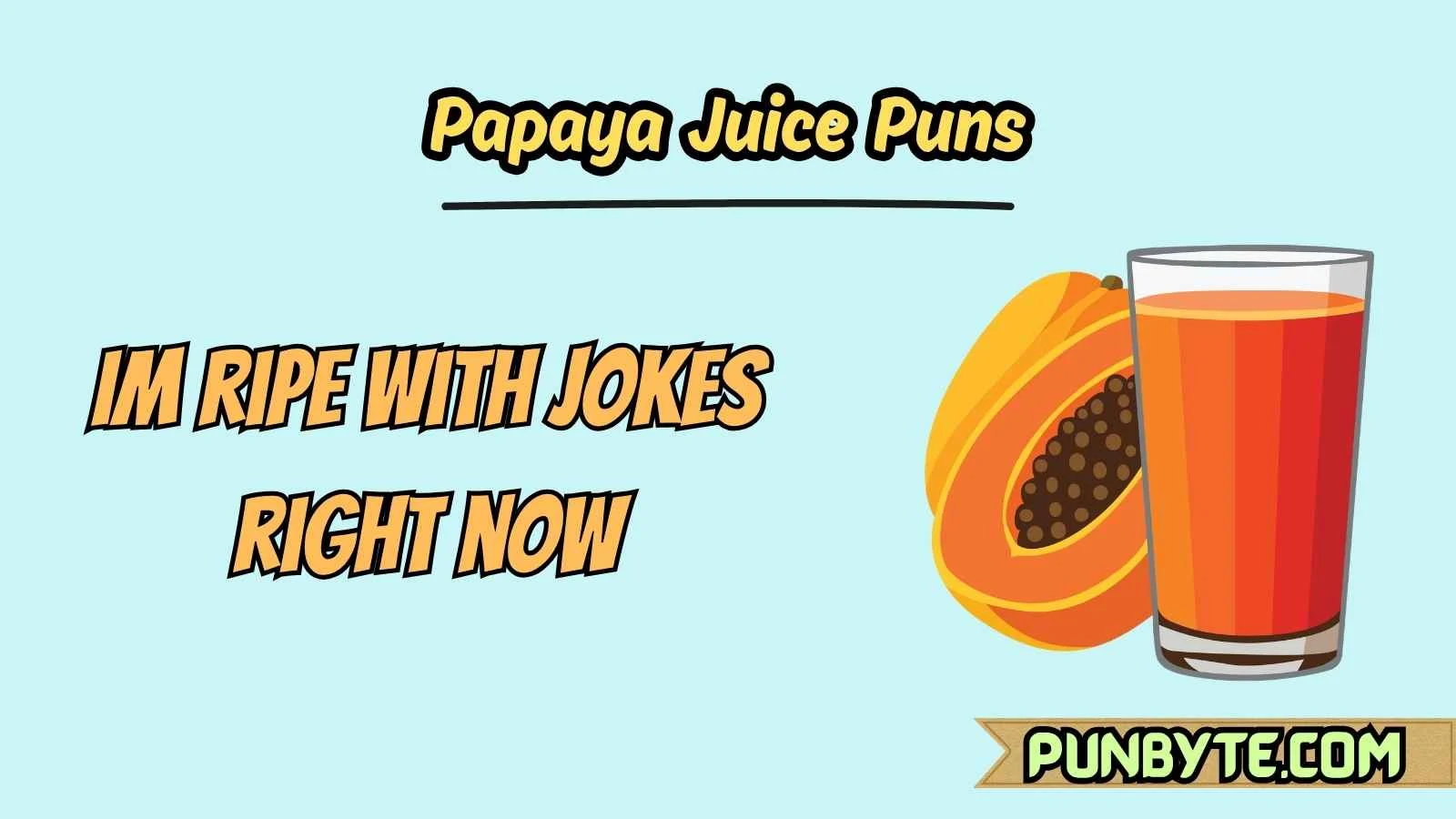 Papaya Juice Puns